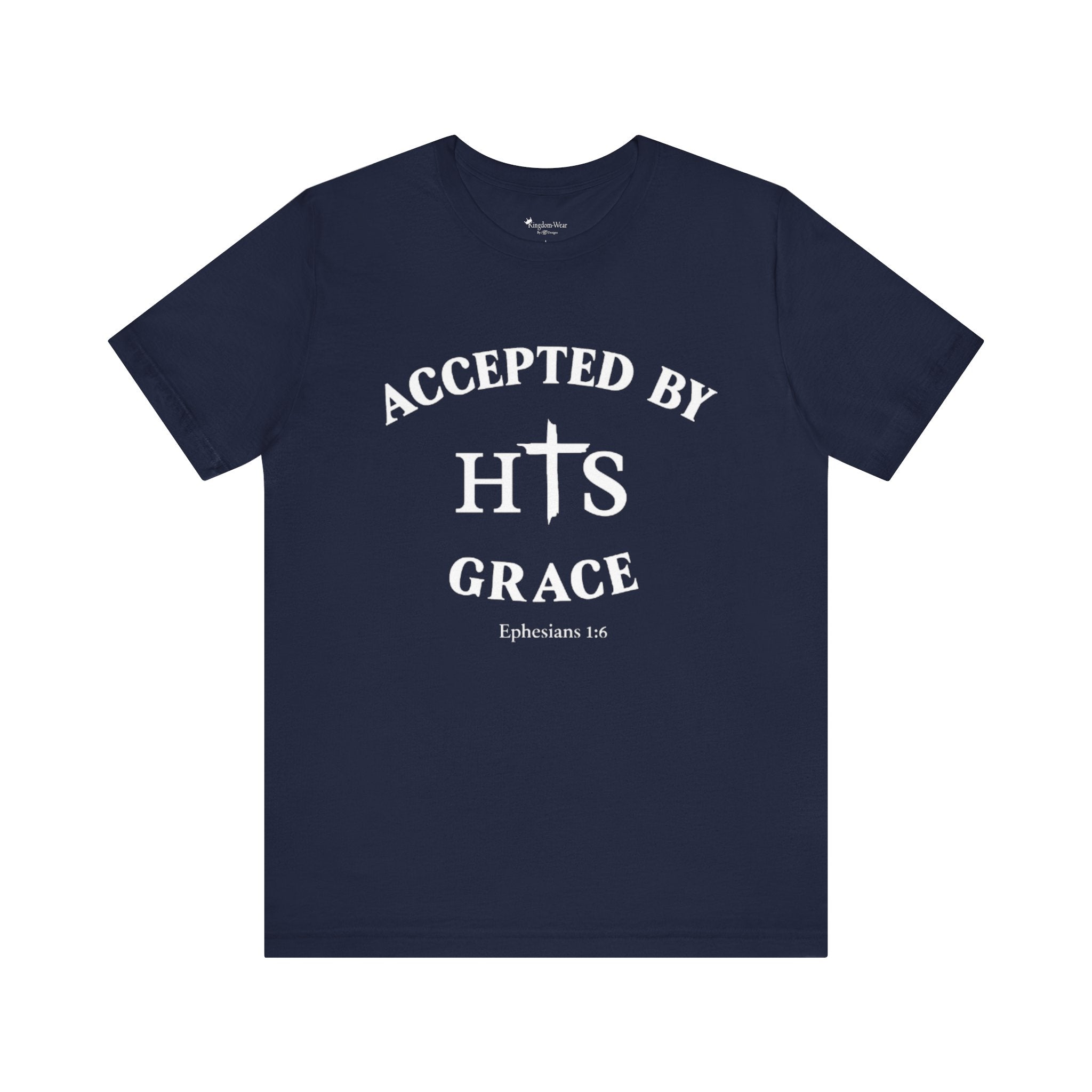 Accepted by His Grace T‑Shirt — Christian Faith Tee (Ephesians 1:6)