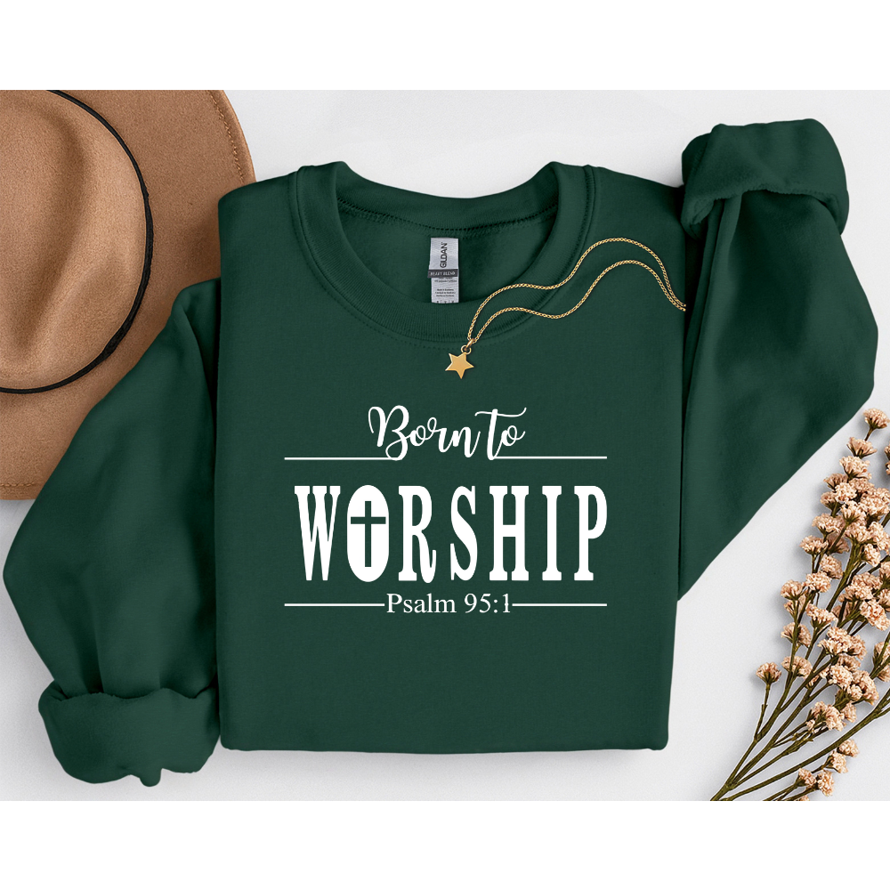 Born to Worship Sweatshirt, Christian Apparel, Bible Verse Sweatshirt,