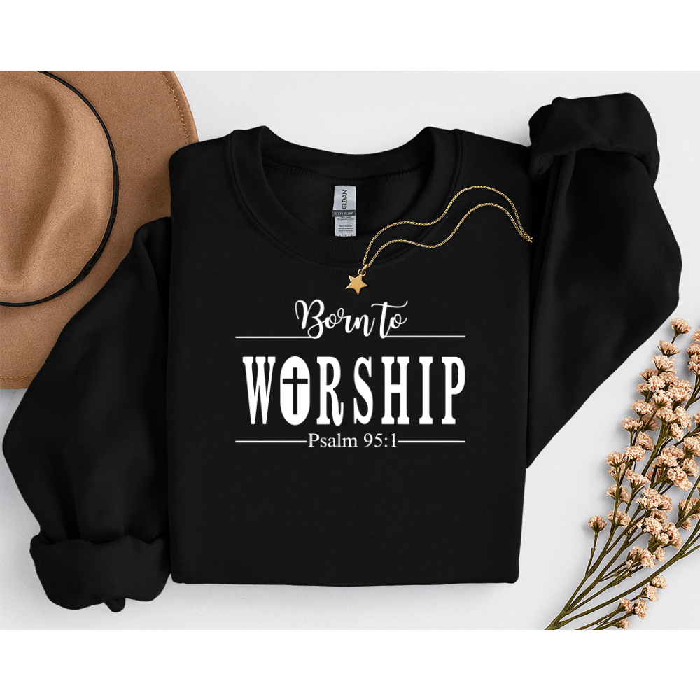 Born to Worship Sweatshirt, Christian Apparel, Bible Verse Sweatshirt,