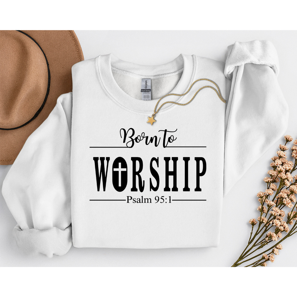 Born to Worship Sweatshirt, Christian Apparel, Bible Verse Sweatshirt,